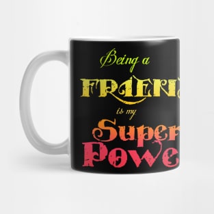 Being a friend is my Superpower Mug